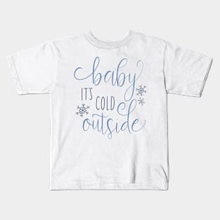 baby its cold outside Kids T-Shirt